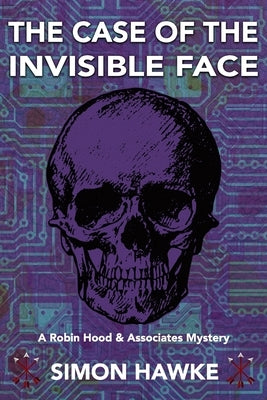 The Case of the Invisible Face: A Robin Hood & Associates Mystery by Hawke, Simon