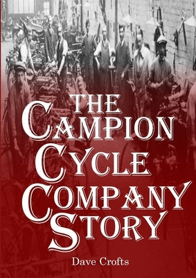 The Campion Cycle Company Story by Crofts, Dave