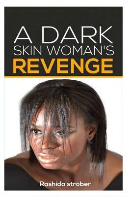 A Dark Skin Woman's Revenge by Strober, Rashida