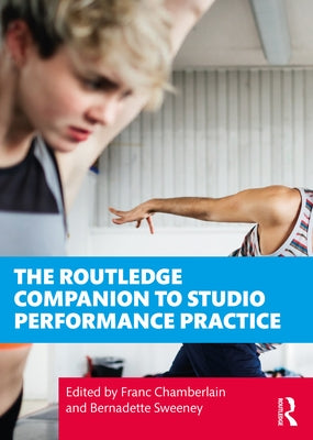 The Routledge Companion to Studio Performance Practice by Chamberlain, Franc