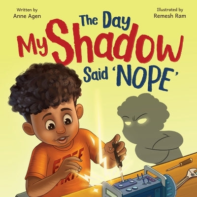 The Day My Shadow Said 'NOPE': A Science-Loving Kid, a Grumpy Shadow, and a Lesson in Emotions by Agen, Anne