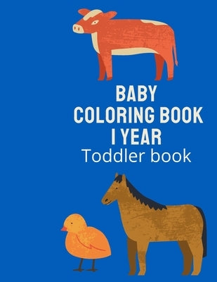 Baby Coloring Book 1 Year Toddler Book.: First Coloring Book for kids by Book, Raouf