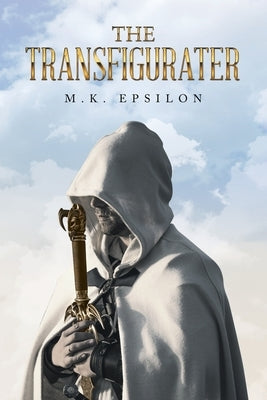 The Transfigurater by Epsilon, M. K.