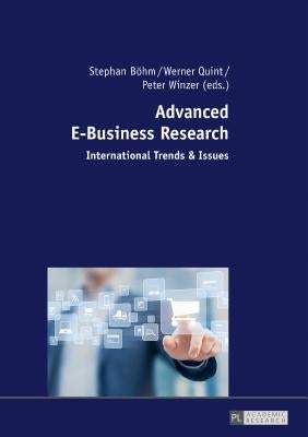 Advanced E-Business Research: International Trends & Issues by Böhm, Stephan