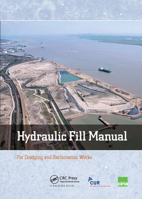 Hydraulic Fill Manual: For Dredging and Reclamation Works by Hoff, Jan Van 't
