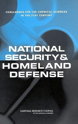 National Security and Homeland Defense: Challenges for the Chemical Sciences in the 21st Century by National Research Council