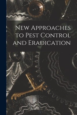 New Approaches to Pest Control and Eradication by Anonymous