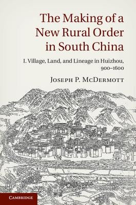 The Making of a New Rural Order in South China by McDermott, Joseph P.