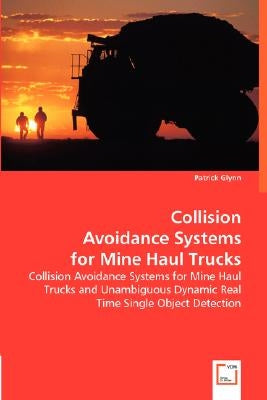 Collision Avoidance Systems for Mine Haul Trucks by Glynn, Patrick