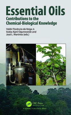 Essential Oils: Contributions to the Chemical-Biological Knowledge by Florêncio Da Veiga, Valdir, Jr.