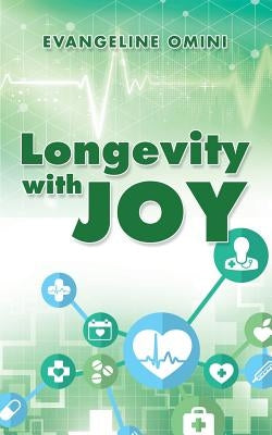 Longevity with Joy by Omini, Evangeline