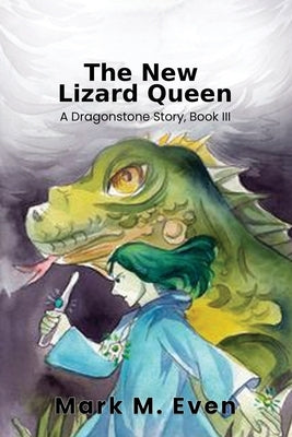The New Lizard Queen: A Dragonstone Story, Book III by Even, Mark M.