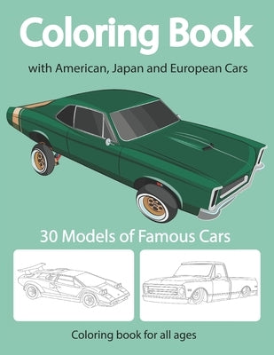 Coloring Book with American, Japan and European Cars. Coloring book for all ages. 30 Models of Famous Cars. by Caraulan, Serghei