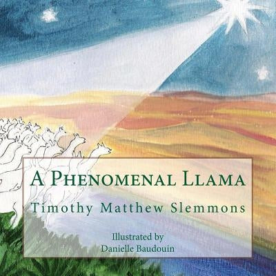 A Phenomenal Llama: A Tall Christmas Tale for Children of All Ages by Baudouin, Danielle