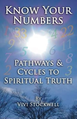 Know Your Numbers: Pathways & Cycles To Spiritual Truth by Stockwell, Christopher