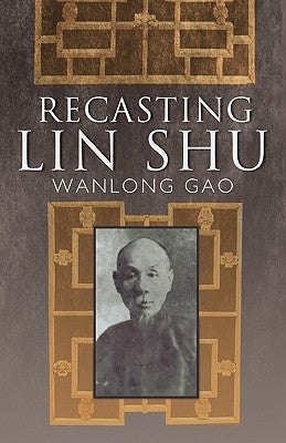 Recasting Lin Shu by Wanlong Gao, Gao