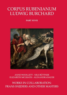 Works in Collaboration: Frans Snijders and Other Masters by Woollett, Anne T.