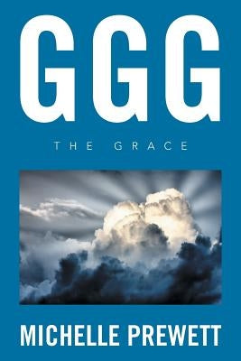 Ggg: The Grace by Prewett, Michelle