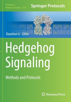 Hedgehog Signaling: Methods and Protocols by Li, Xiaochun