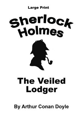 The Veiled Lodger: Sherlock Holmes in Large Print by Copland, Craig Stephen