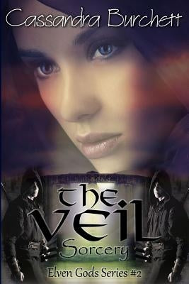 The Veil: Sorcery by Burchett, Cassandra