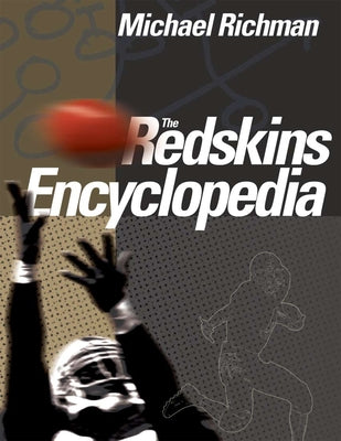 The Redskins Encyclopedia by Richman, Michael