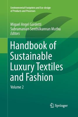 Handbook of Sustainable Luxury Textiles and Fashion: Volume 2 by Gardetti, Miguel Angel