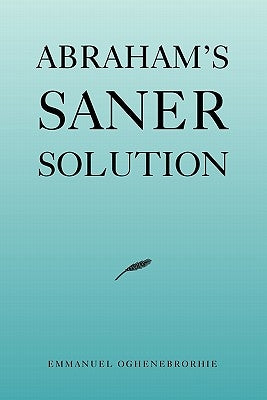 Abraham's Saner Solution by Oghenebrorhie, Emmanuel
