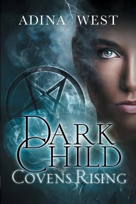 Dark Child (Covens Rising): Omnibus Edition by West, Adina