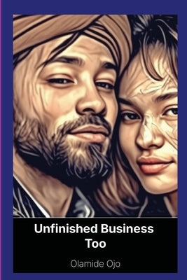 Unfinished Business Too: Psychotic Minds by Ojo, Olamide