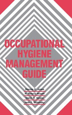 Occupational Hygiene Management Guide by Jones, Shirley K.