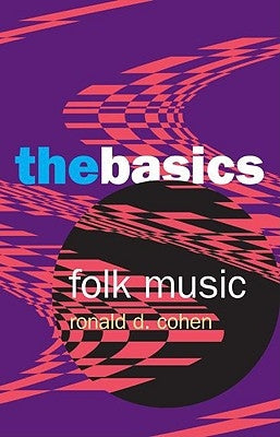 Folk Music: The Basics: The Basics by Cohen, Ronald