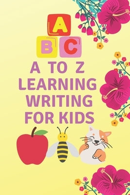 A to Z learning writing for kids: learning writing by Mh, Waleid