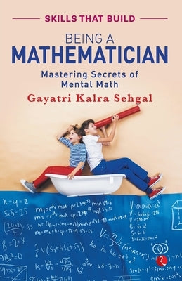 Being a Mathematician by Sehgal, Kalra Gayatri