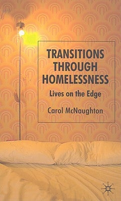 Transitions Through Homelessness: Lives on the Edge by McNaughton, C.