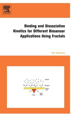 Binding and Dissociation Kinetics for Different Biosensor Applications Using Fractals by Sadana, Ajit