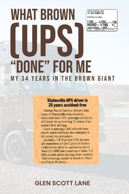 What Brown {UPS} "Done" for me: My 34 Years Inside the "Brown Giant" by Lane, Glen Scott