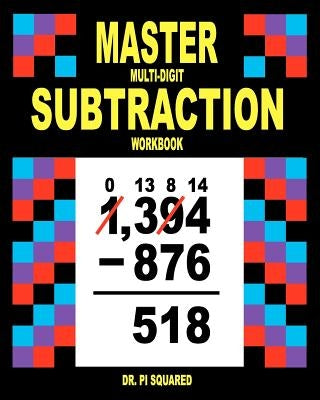 Master Multi-Digit Subtraction Workbook by Squared, Pi