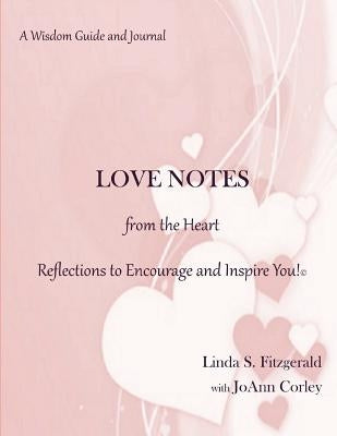 LOVE NOTES from the Heart: Reflections to Encourage and Inspire You! by Corley, Joann