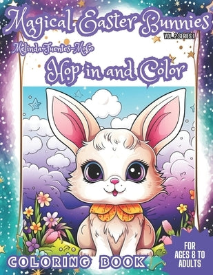 Magical Easter Bunnies Hop in and Color: Comfort Book For ages 8 to Adults. HOP IN AND COLOR THE BUNNIES Fun Coloring Book. by Fuentes-Mobo, Melinda