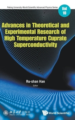 Advances in Theoretical and Experimental Research of High Temperature Cuprate Superconductivity by Han, Rushan