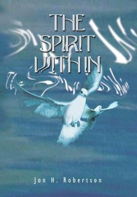 The Spirit Within by Robertson, Jon H.
