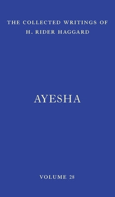 Ayesha: The Return of She by Haggard, H. Rider