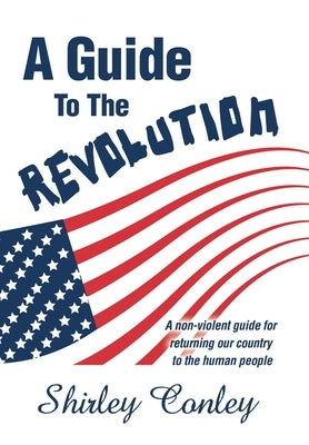 A Guide to the Revolution by Conley, Shirley