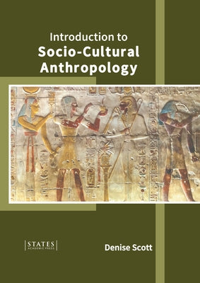 Introduction to Socio-Cultural Anthropology by Scott, Denise