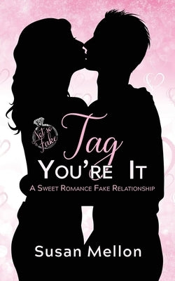 Tag, You're It: A Sweet Romance Fake Relationship by Mellon, Susan