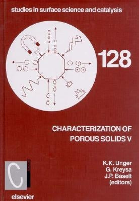 Characterisation of Porous Solids V: Volume 128 by Kreysa, G.
