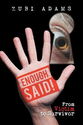 Enough Said!: From Victim to Survivor by Adams, Zubi