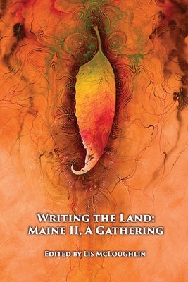 Writing the Land: Maine II, A Gathering by McLoughlin, Lis