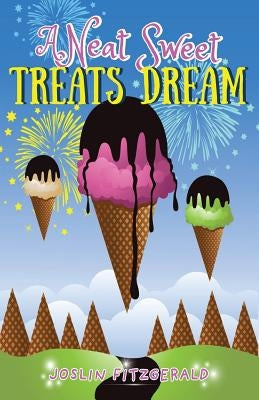 A Neat Sweet Treats Dream by Fitzgerald, Joslin